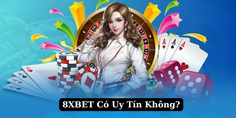 8Xbet có uy tín không — đánh giá khách quan